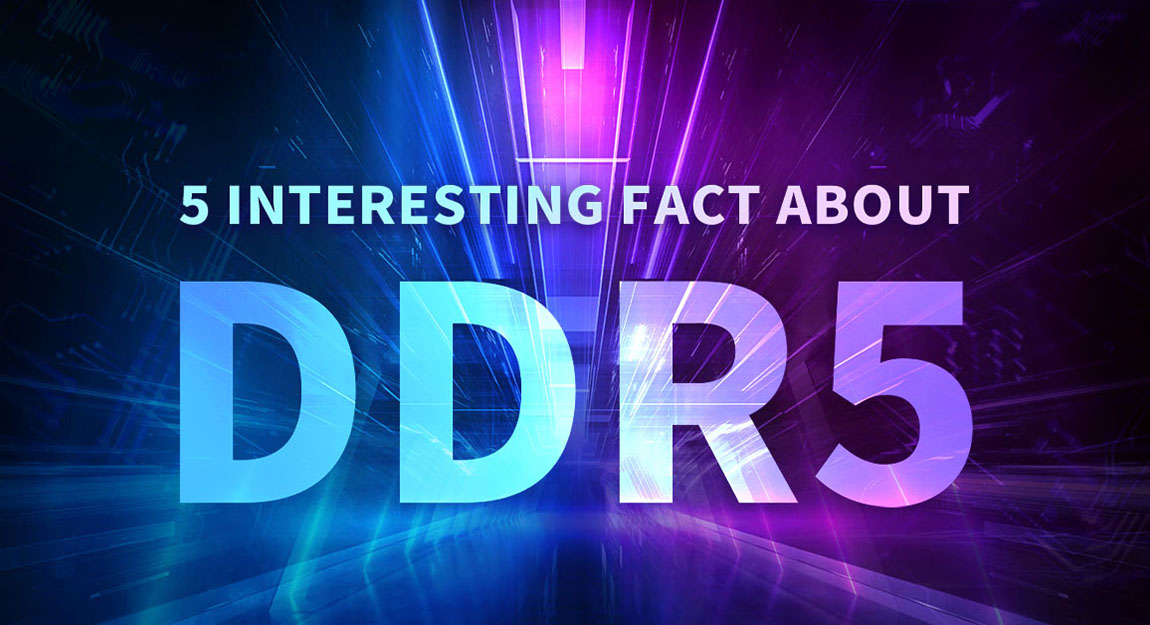 5 INTERESTING FACTS OF DDR5